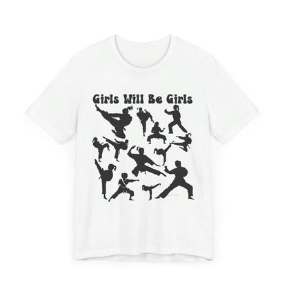 Girls Will Be Girls T-Shirt, Martial Arts Silhouettes Light Colored Tees, Taekwondo, Karate, Judo