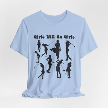 Girls Will Be Girls T-Shirt, Golfer Silhouettes, Golf, Lighter Colored Tees