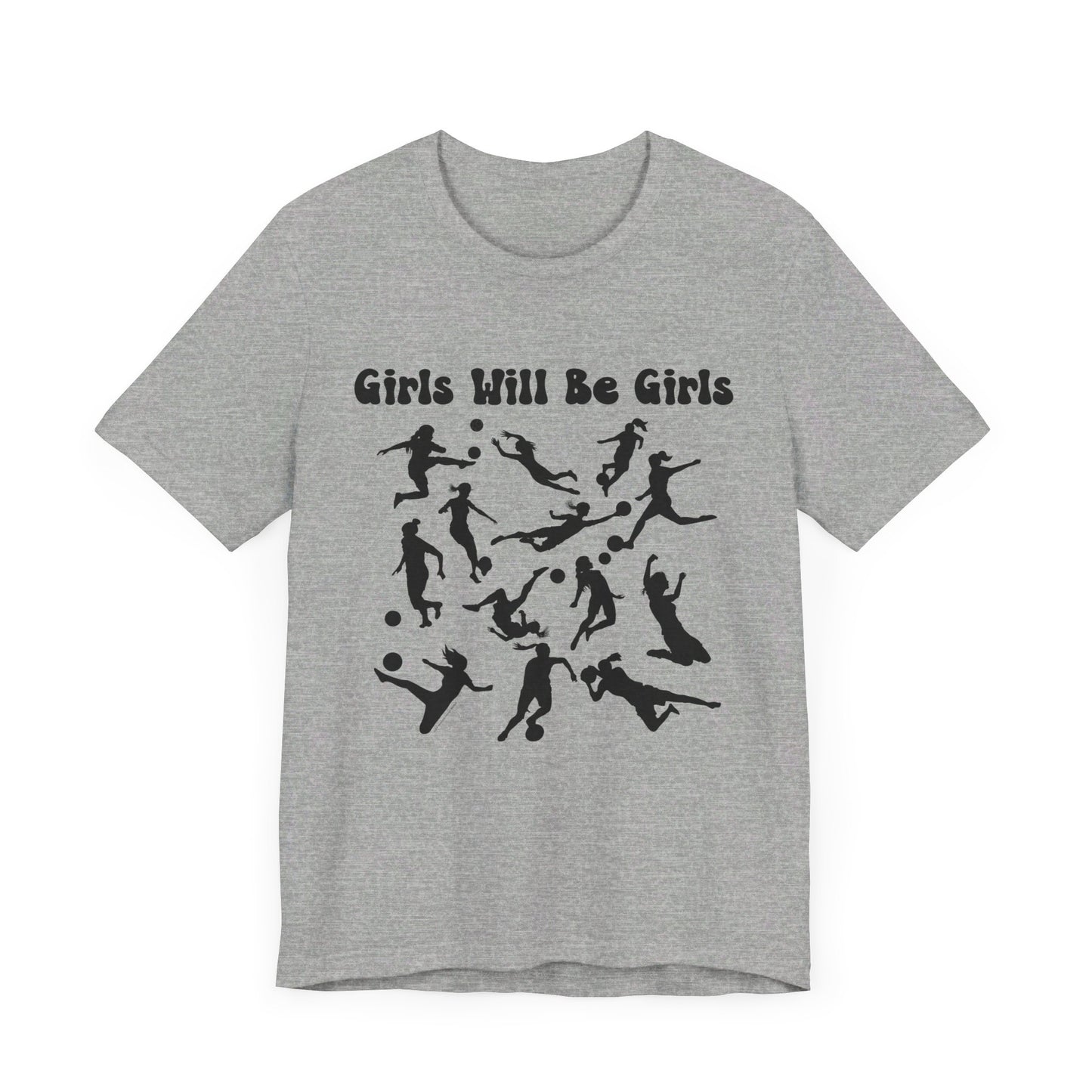 Girls Will Be Girls T-Shirt, Soccer Player Silhouettes Light Colored Tees