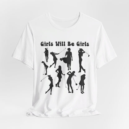 Girls Will Be Girls T-Shirt, Golfer Silhouettes, Golf, Lighter Colored Tees