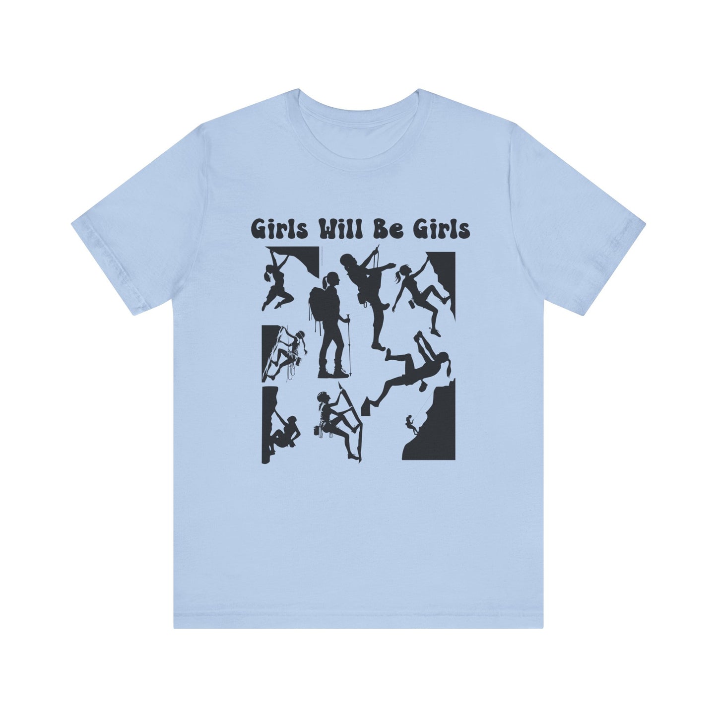 Girls Will Be Girls T-Shirt, Mountain Climber, Rock Climber, Alpinist, Mountaineering Silhouettes, Light Colored Tees