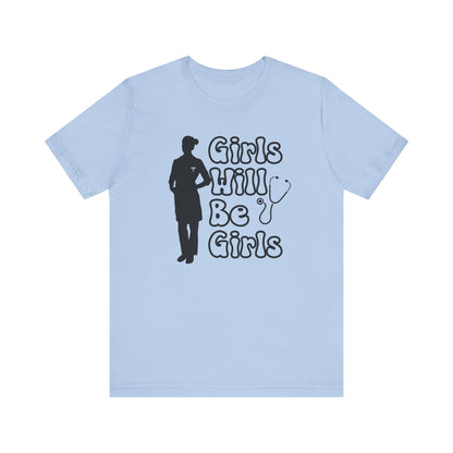 Girls Will Be Girls T-Shirt, Doctor Silhouette, Light Colored Shirt