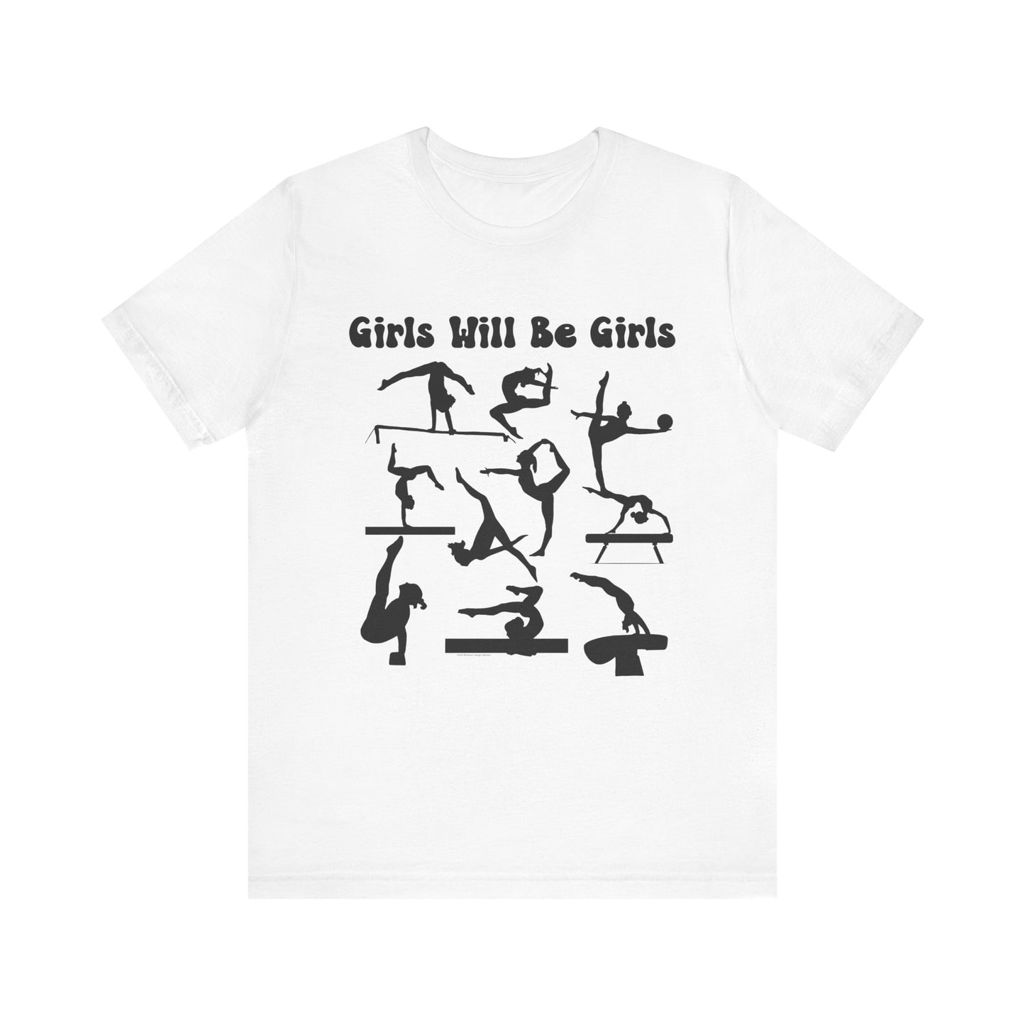 Girls Will Be Girls T-Shirt, Gymnast Silhouettes Gymnastics, Light Colored Tees