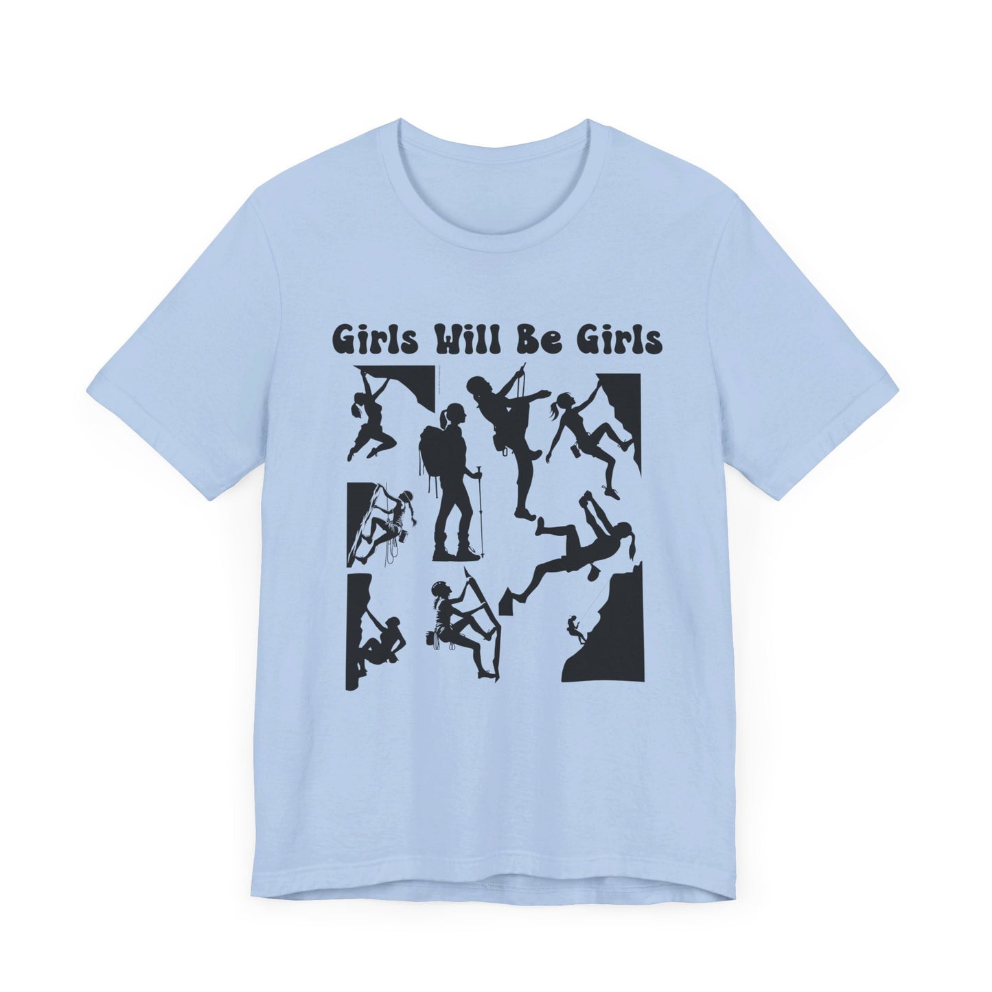 Girls Will Be Girls T-Shirt, Mountain Climber, Rock Climber, Alpinist, Mountaineering Silhouettes, Light Colored Tees