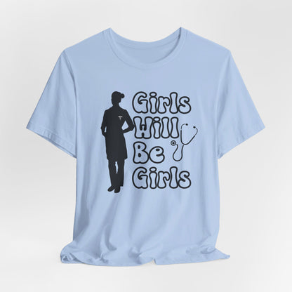 Girls Will Be Girls T-Shirt, Doctor Silhouette, Light Colored Shirt