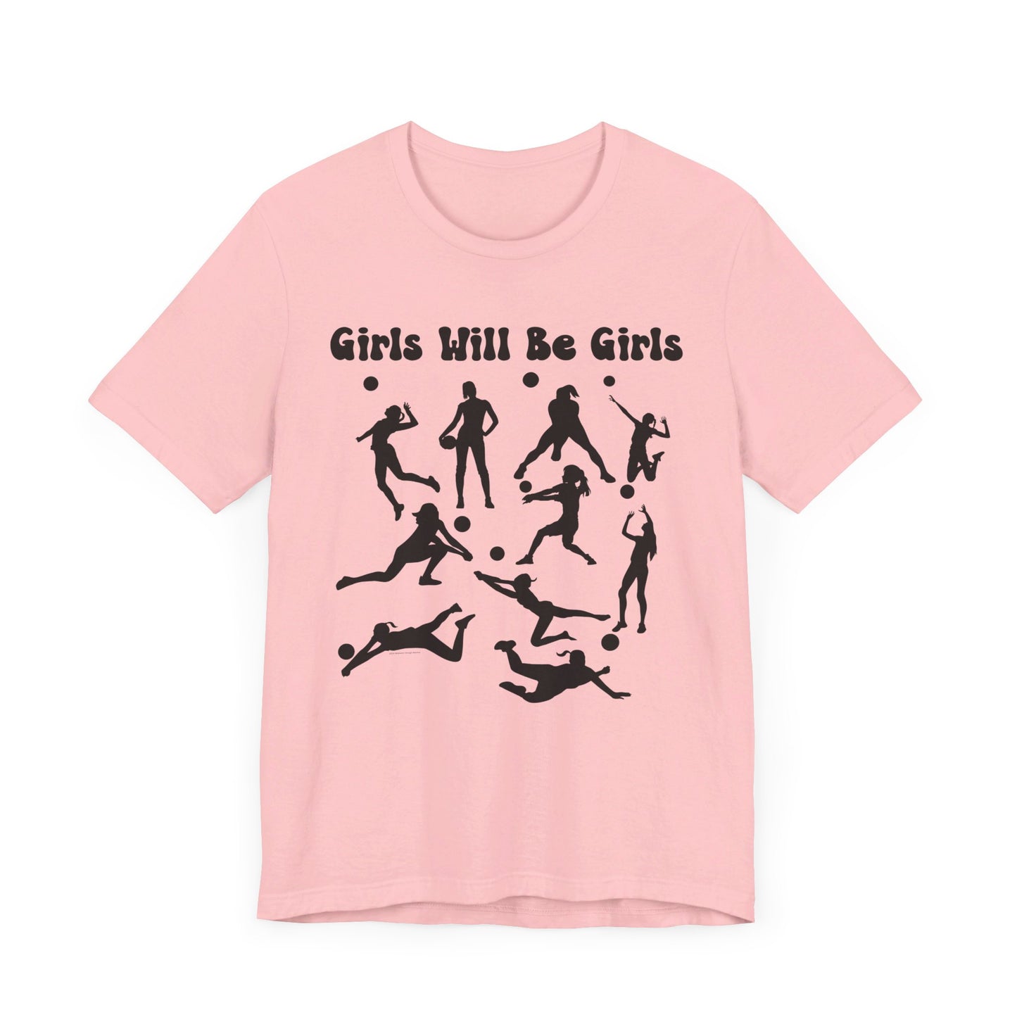 Girls Will Be Girls T-Shirt, Volleyball Player Silhouettes, Light Colored Tees