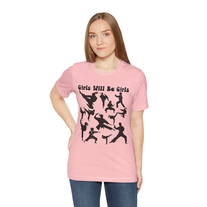 Girls Will Be Girls T-Shirt, Martial Arts Silhouettes Light Colored Tees, Taekwondo, Karate, Judo