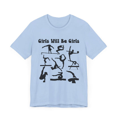 Girls Will Be Girls T-Shirt, Gymnast Silhouettes Gymnastics, Light Colored Tees