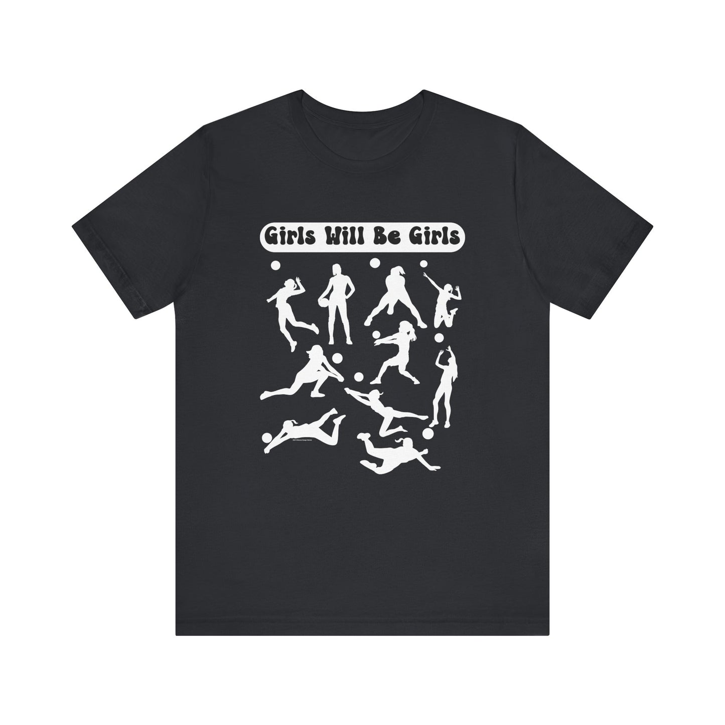 Girls Will Be Girls T-Shirt, Volleyball Player Silhouettes