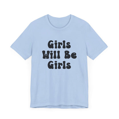 Girls Will Be Girls T-Shirt, Ballerina, Ballet Dancer Silhouettes, Front and Back Design, Light Colored Tees