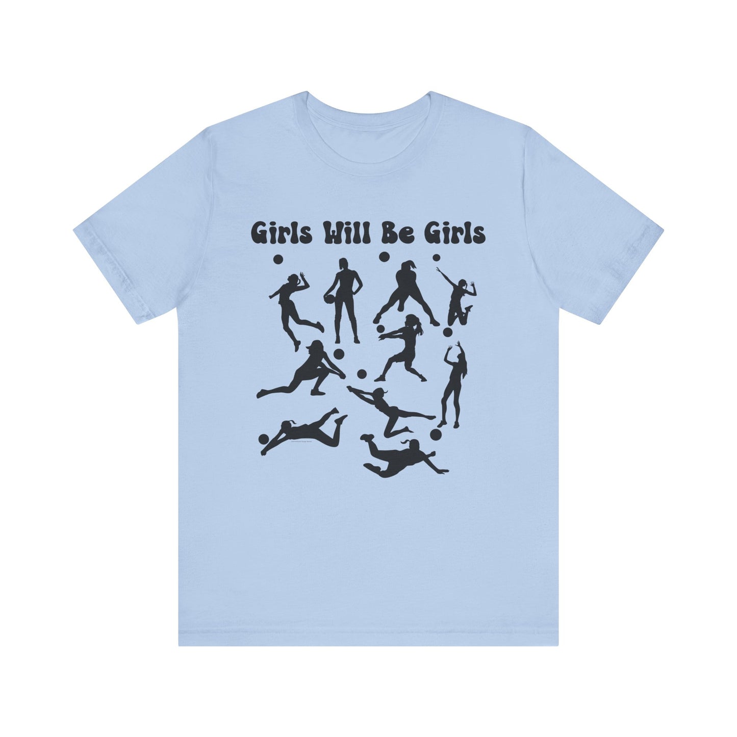 Girls Will Be Girls T-Shirt, Volleyball Player Silhouettes, Light Colored Tees