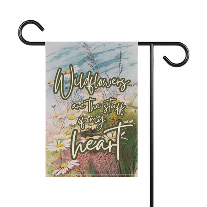 Wildflowers are the Stuff of My Heart Small Garden Flag