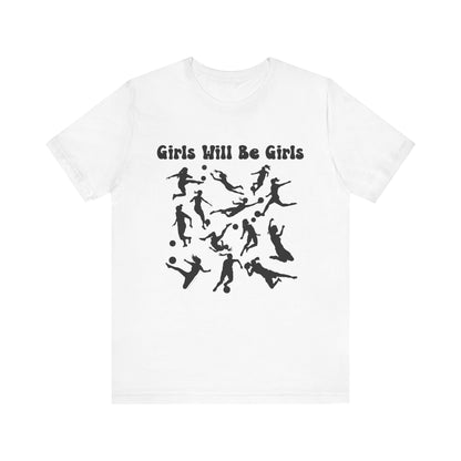 Girls Will Be Girls T-Shirt, Soccer Player Silhouettes Light Colored Tees