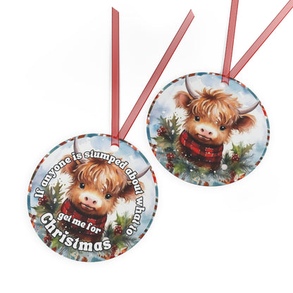 If Anyone is Stumped About What to Get Me For Christmas, Highland Cow Christmas Ornament