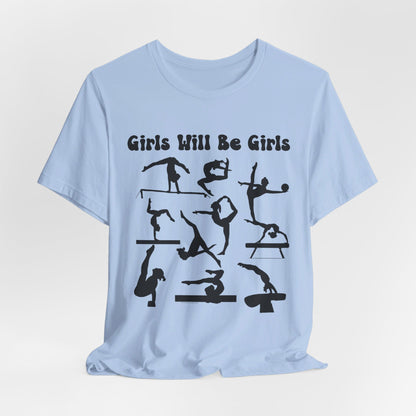 Girls Will Be Girls T-Shirt, Gymnast Silhouettes Gymnastics, Light Colored Tees