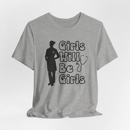 Girls Will Be Girls T-Shirt, Doctor Silhouette, Light Colored Shirt