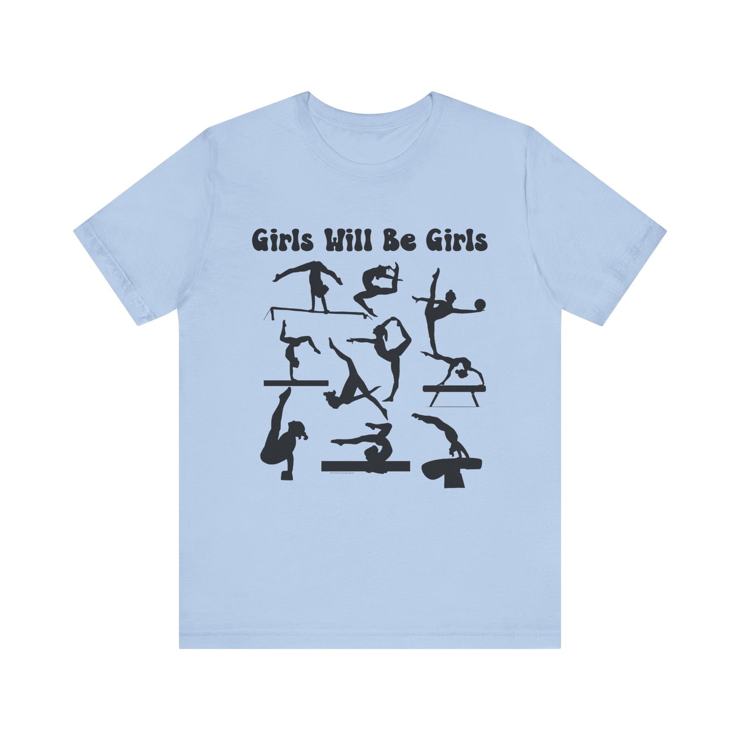 Girls Will Be Girls T-Shirt, Gymnast Silhouettes Gymnastics, Light Colored Tees