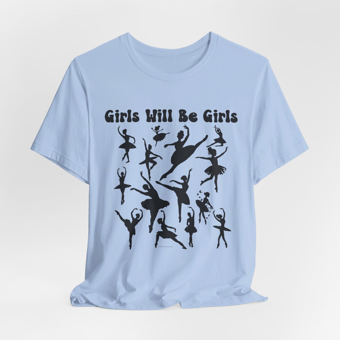 Girls Will Be Girls T-Shirt, Ballerina Silhouettes Ballet Dancers Light Colored Tees