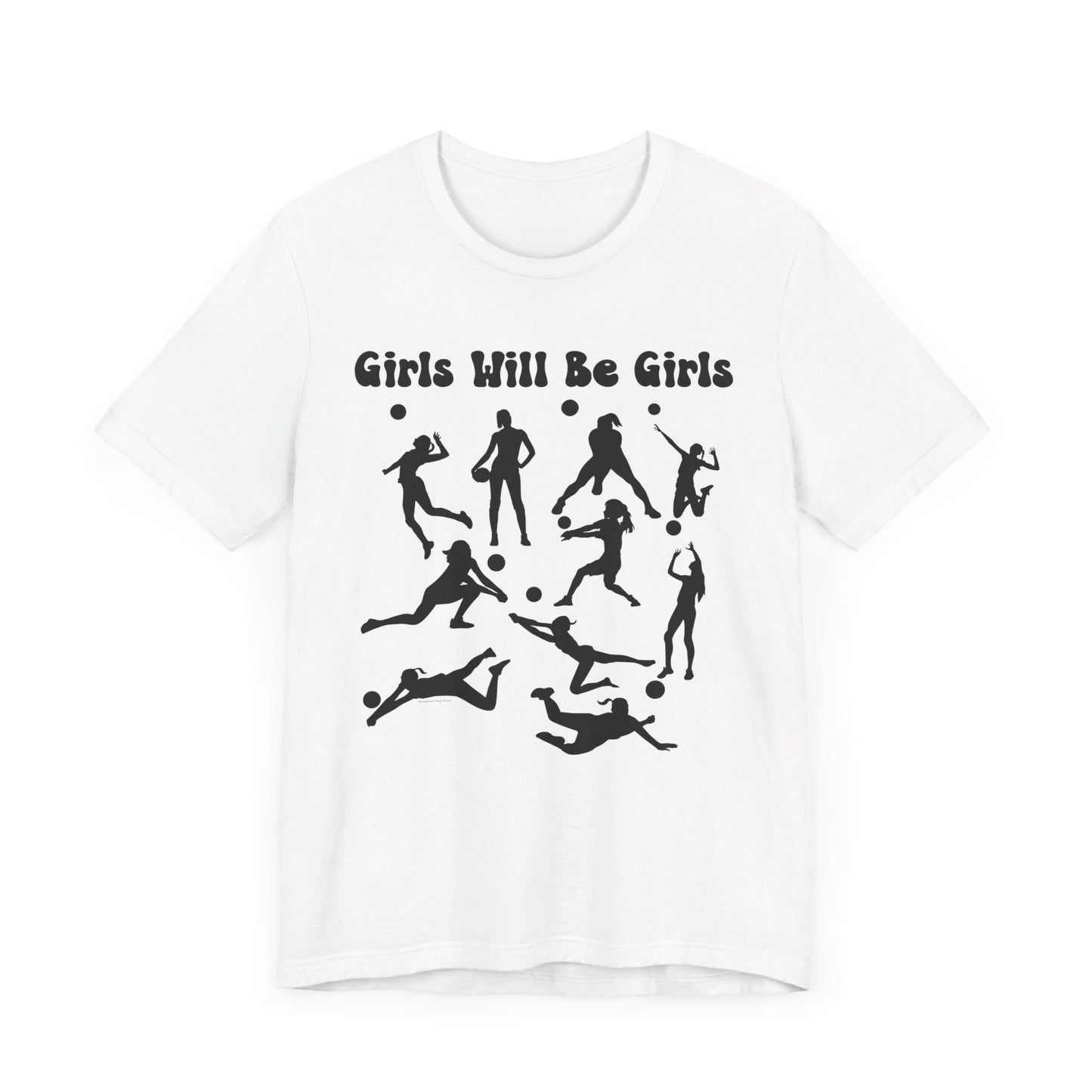 Girls Will Be Girls T-Shirt, Volleyball Player Silhouettes, Light Colored Tees