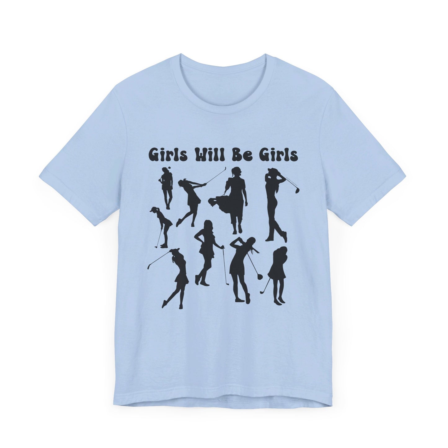 Girls Will Be Girls T-Shirt, Golfer Silhouettes, Golf, Lighter Colored Tees