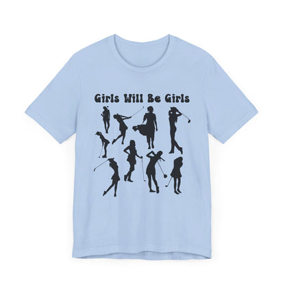 Girls Will Be Girls T-Shirt, Golfer Silhouettes, Golf, Lighter Colored Tees