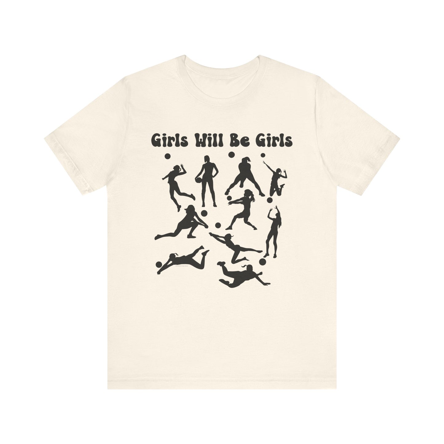 Girls Will Be Girls T-Shirt, Volleyball Player Silhouettes, Light Colored Tees