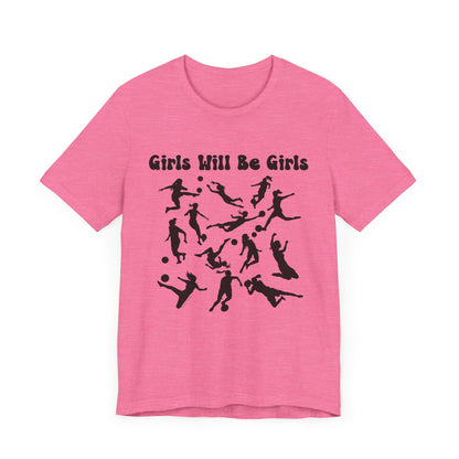 Girls Will Be Girls T-Shirt, Soccer Player Silhouettes Light Colored Tees