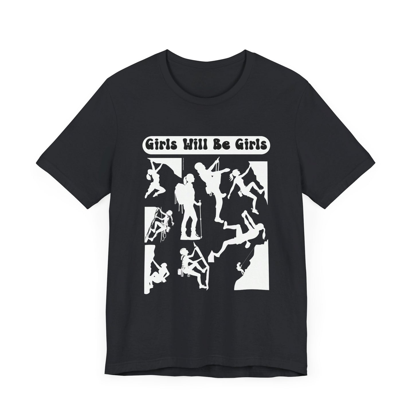 Girls Will Be Girls T-Shirt, Mountain Climber, Rock Climber, Alpinist, Mountaineering Silhouettes