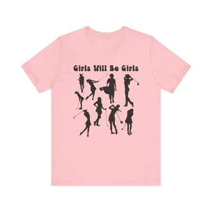 Girls Will Be Girls T-Shirt, Golfer Silhouettes, Golf, Lighter Colored Tees