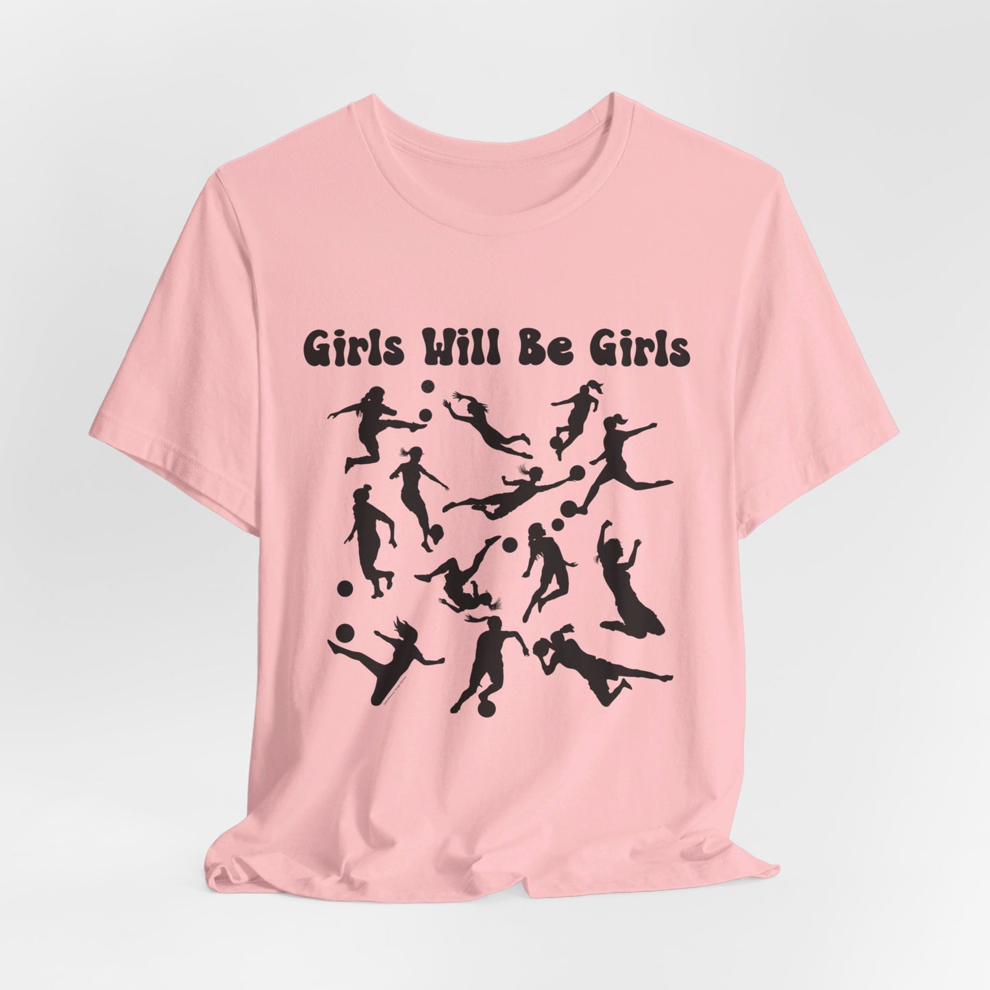 Girls Will Be Girls T-Shirt, Soccer Player Silhouettes Light Colored Tees