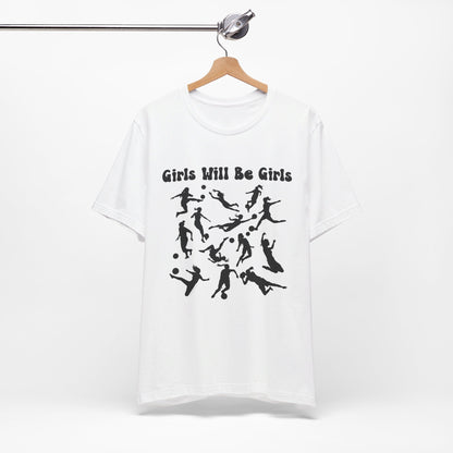 Girls Will Be Girls T-Shirt, Soccer Player Silhouettes Light Colored Tees