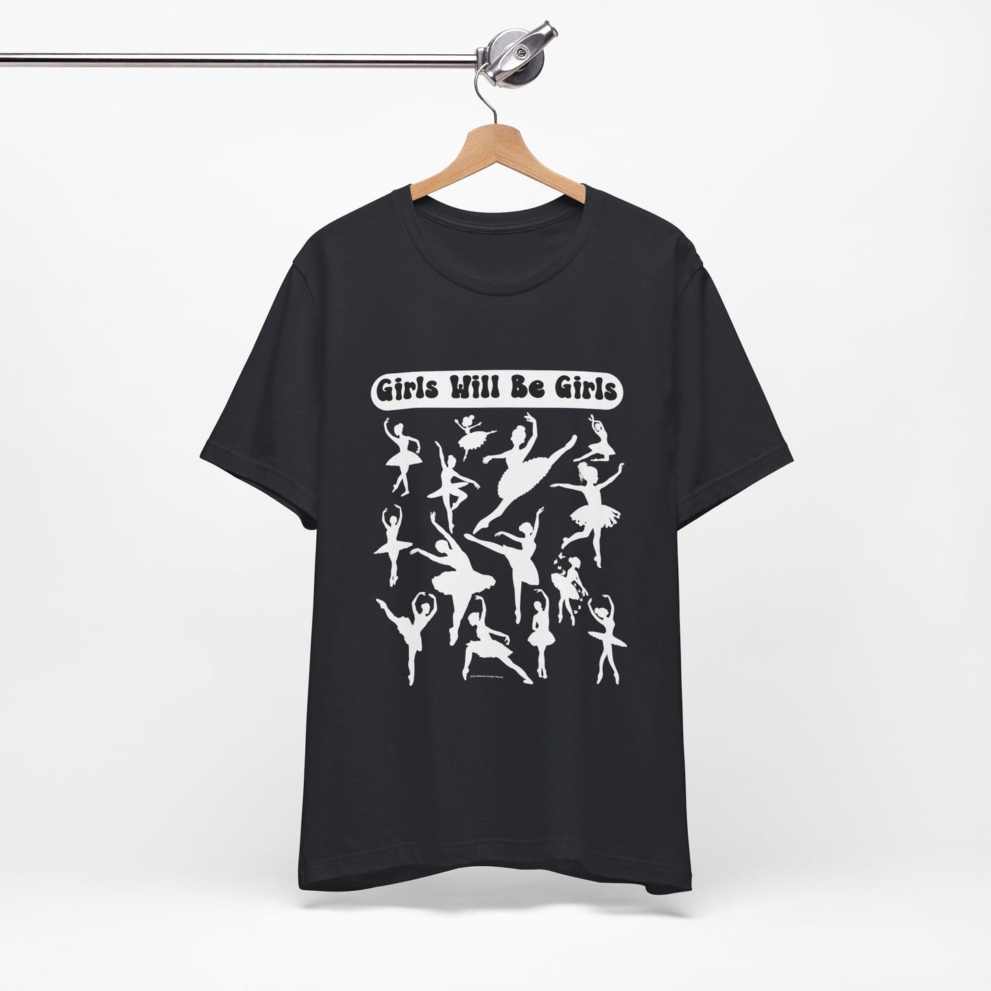 Girls Will Be Girls T-Shirt, Ballerina Silhouettes Ballet Dancers