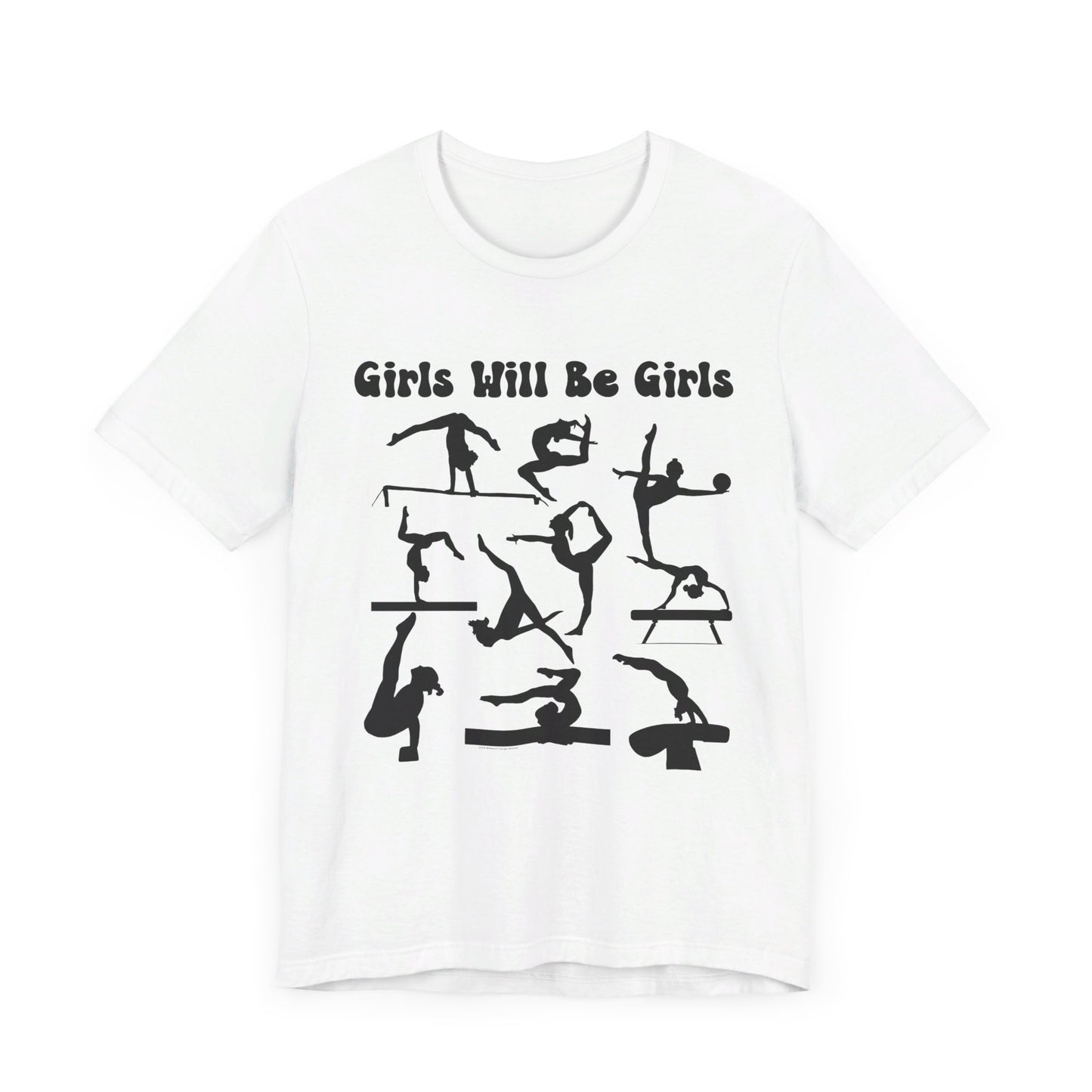 Girls Will Be Girls T-Shirt, Gymnast Silhouettes Gymnastics, Light Colored Tees