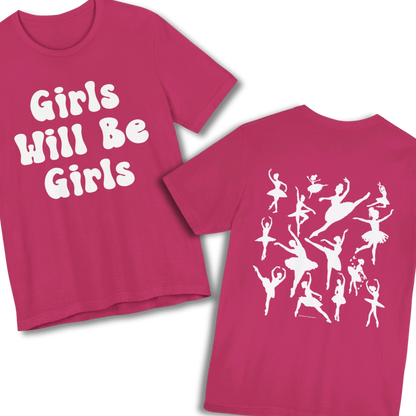 Girls Will Be Girls T-Shirt, Ballerina, Ballet Dancer Silhouettes, Front and Back Design