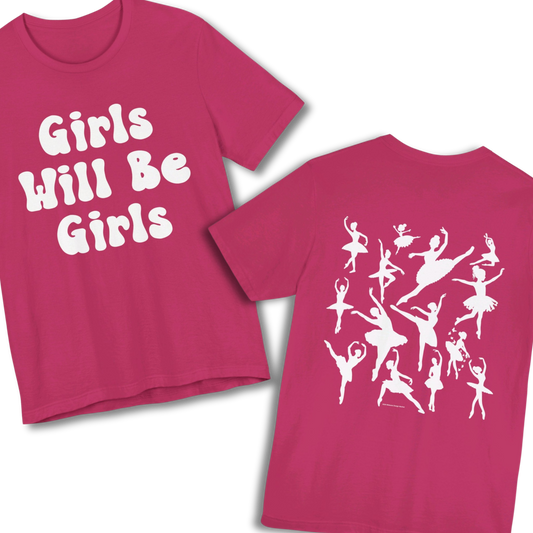 Girls Will Be Girls T-Shirt, Ballerina, Ballet Dancer Silhouettes, Front and Back Design