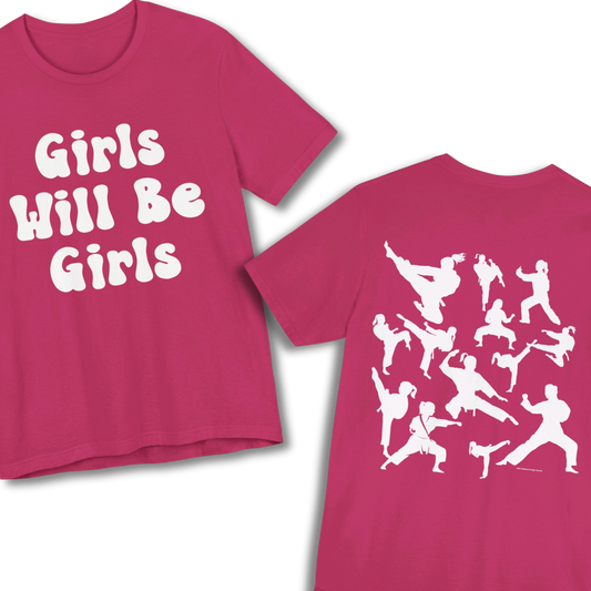Girls Will Be Girls T-Shirt, Martial Arts Silhouettes Taekwondo, Judo, Karate, Front and Back Designs