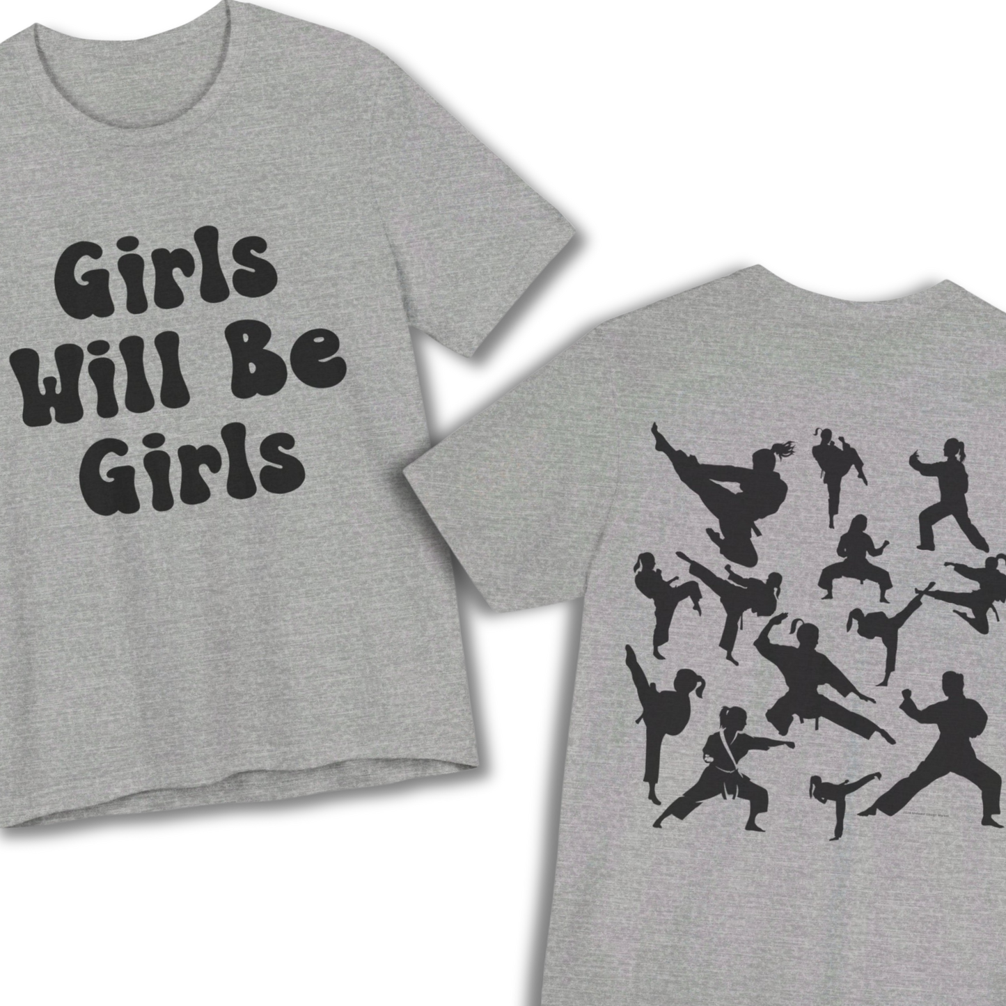 Girls Will Be Girls T-Shirt, Martial Arts Silhouettes Taekwondo, Judo, Karate, Front and Back Designs, Light Colored Tees