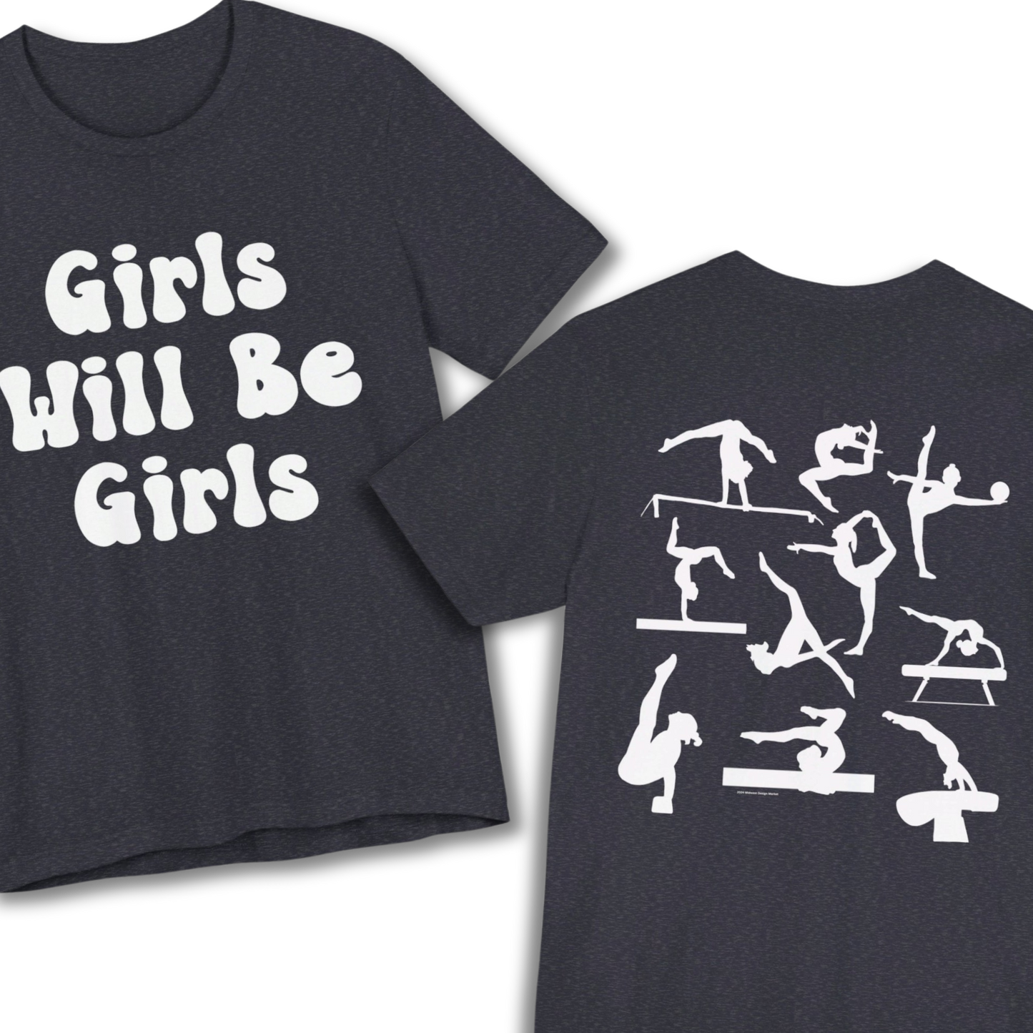 Girls Will Be Girls T-Shirt, Gymnast Silhouettes Gymnastics, Front and Back Designs