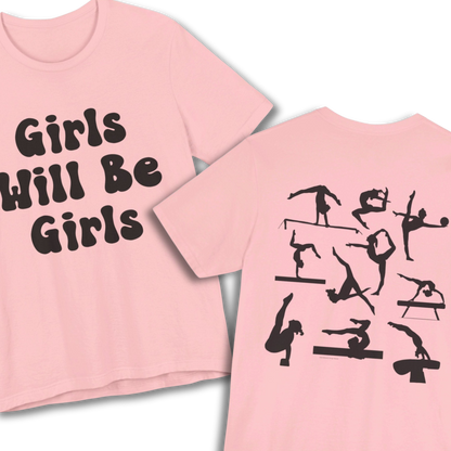 Girls Will Be Girls T-Shirt, Gymnast Silhouettes Gymnastics, Front and Back Designs, Light Colored Tees