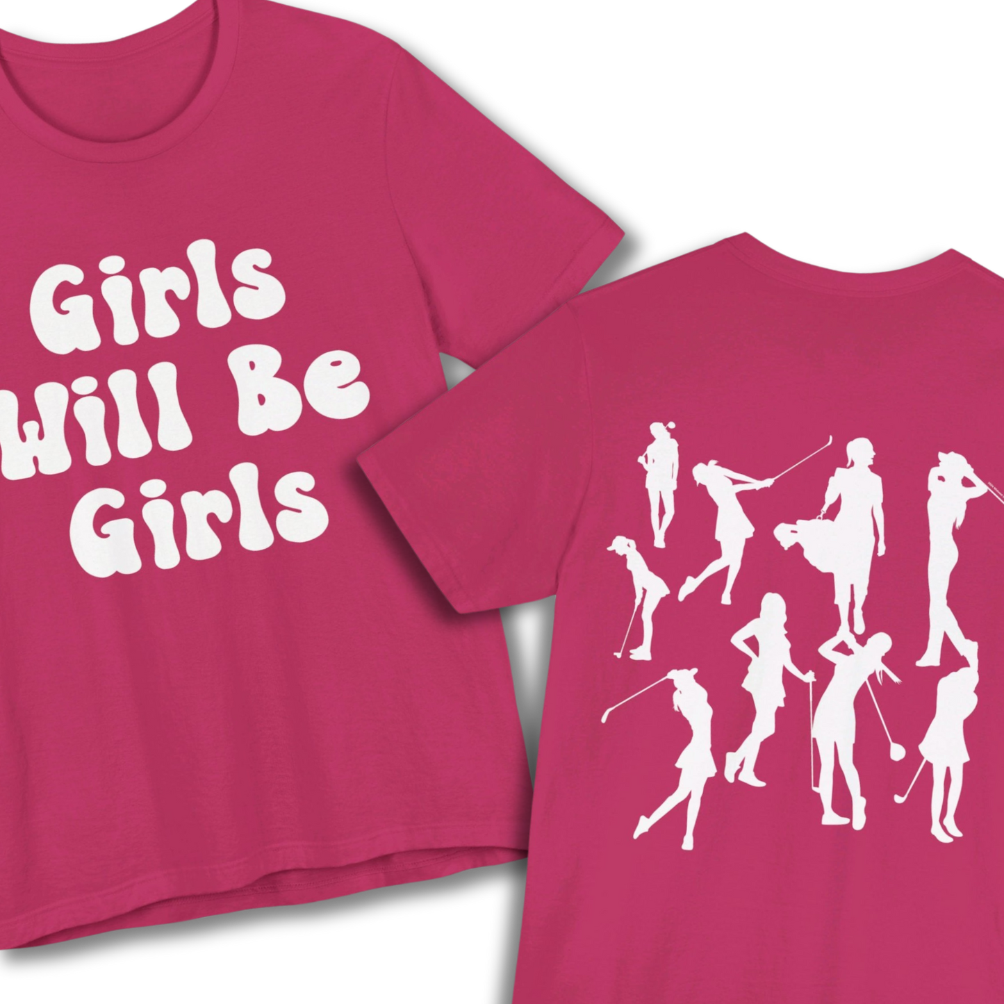 Girls Will Be Girls T-Shirt, Golf, Golfer Silhouettes Front and Back Designs