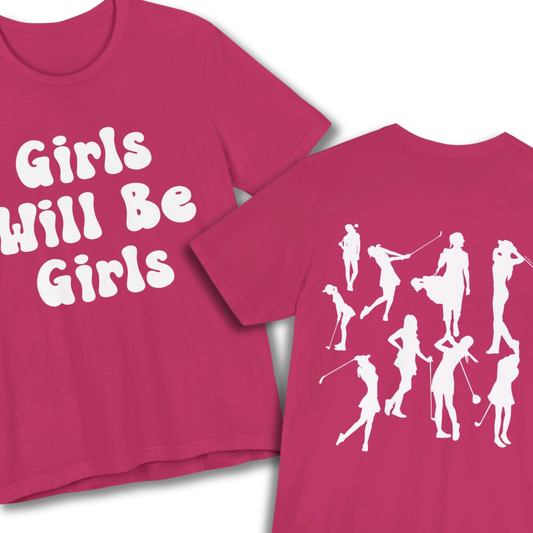 Girls Will Be Girls T-Shirt, Golf, Golfer Silhouettes Front and Back Designs