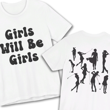 Girls Will Be Girls T-Shirt, Golf, Golfer Silhouettes Front and Back Designs, Lighter Colored Tees