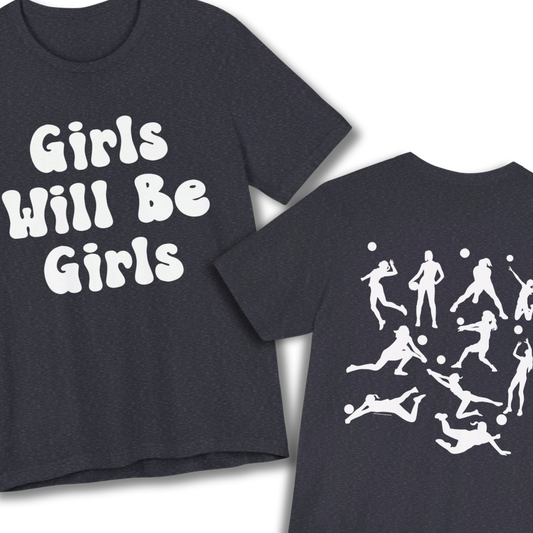 Girls Will Be Girls T-Shirt, Volleyball Player Silhouettes Front and Back Designs