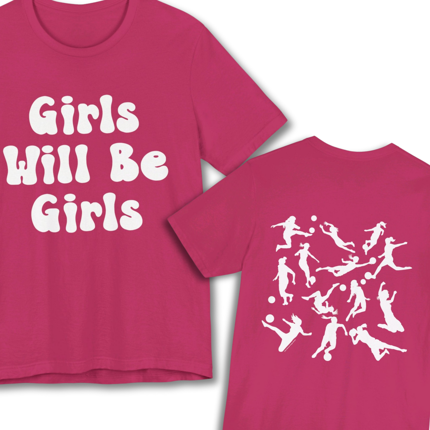 Girls Will Be Girls T-Shirt, Soccer Player Silhouettes Front and Back Designs