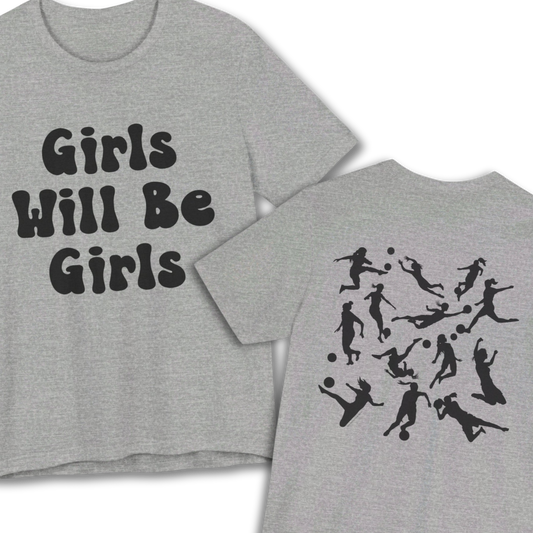 Girls Will Be Girls T-Shirt, Soccer Player Silhouettes Front and Back Designs, Light Colored Tees