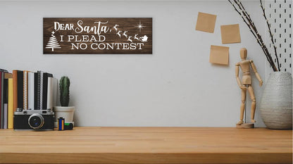 Dear Santa, I Plead No Contest Christmas Sign 15x5 inches