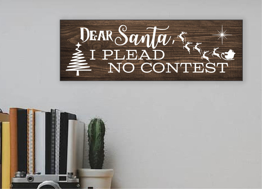 Dear Santa, I Plead No Contest Christmas Sign 15x5 inches