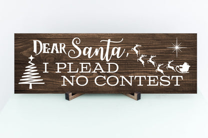 Dear Santa, I Plead No Contest Christmas Sign 15x5 inches