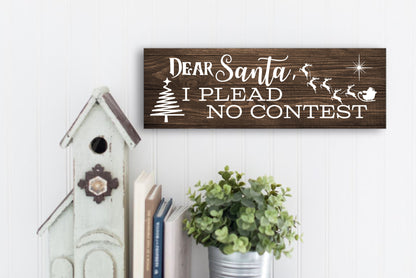 Dear Santa, I Plead No Contest Christmas Sign 15x5 inches