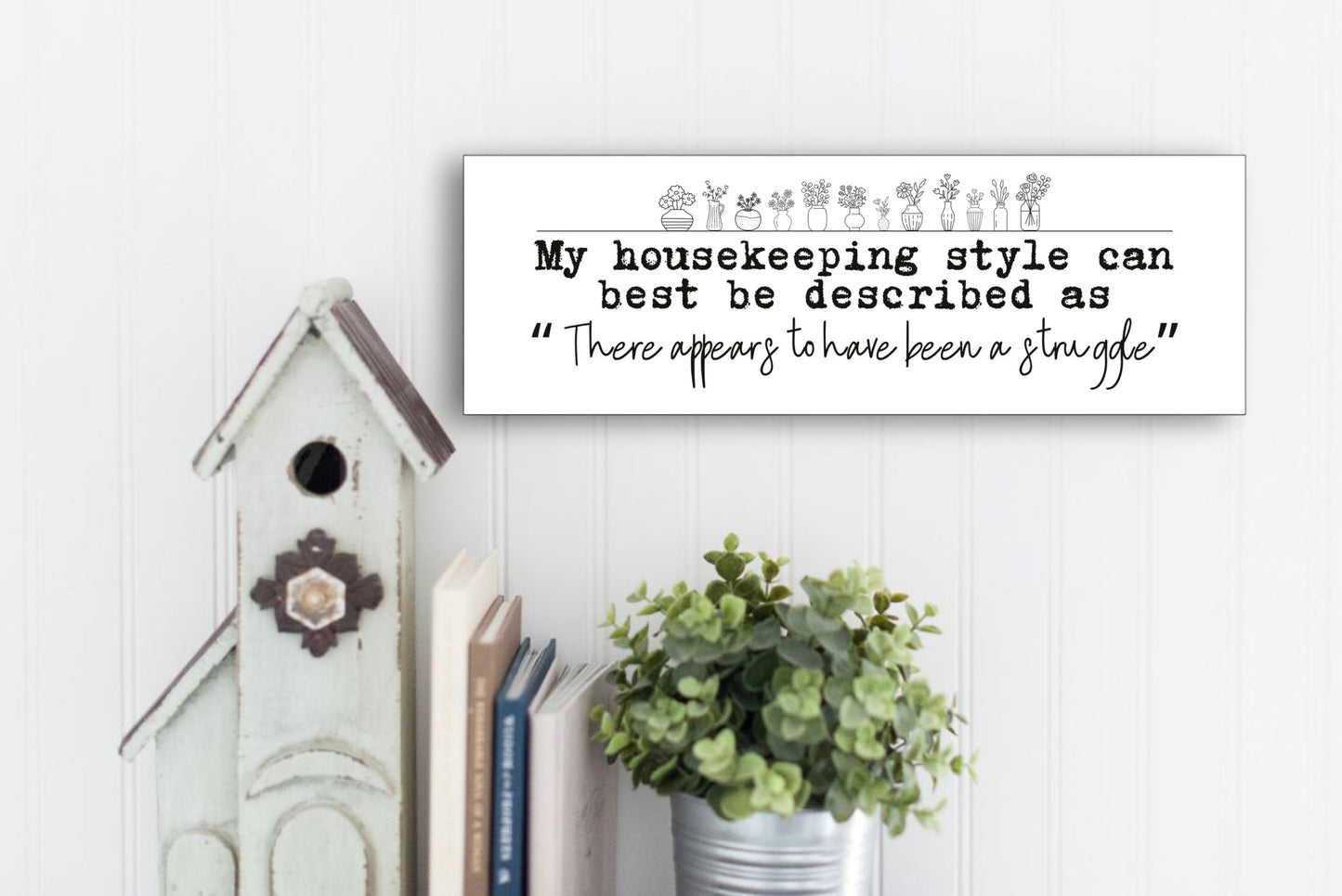 My Housekeeping Style Can Best Be Described as Wall Art Sign 15"x5"